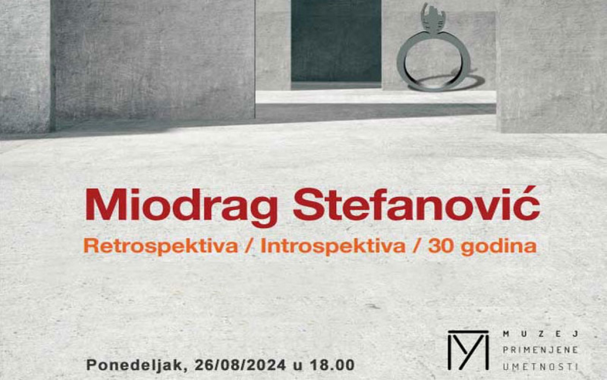 Изложба « Миодраг Стефановић-Ретроспектива/Интроспектива/30 година »  у Музеју примењене уметности у Београду